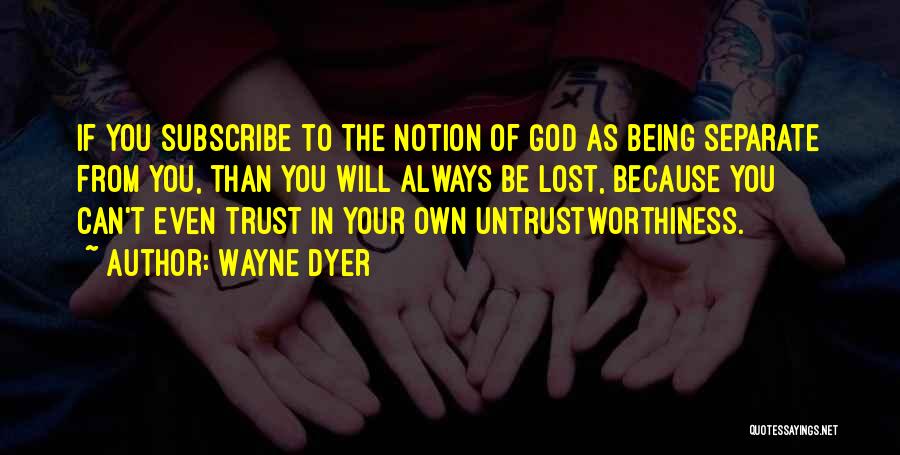 Lost Trust In You Quotes By Wayne Dyer