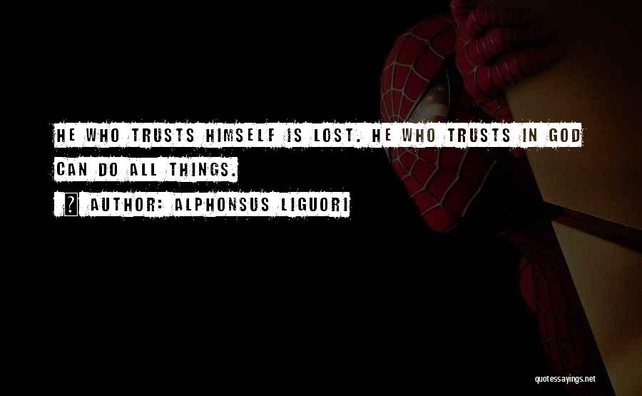Lost Trust Quotes By Alphonsus Liguori