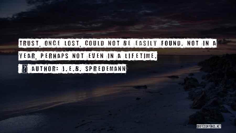 Lost Trust Quotes By J.E.B. Spredemann