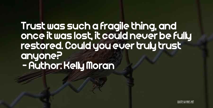 Lost Trust Quotes By Kelly Moran