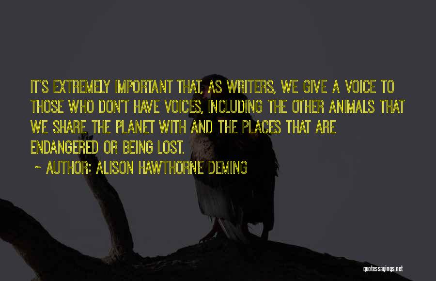 Lost Voices Quotes By Alison Hawthorne Deming