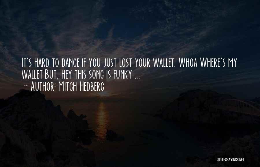 Lost Wallet Quotes By Mitch Hedberg