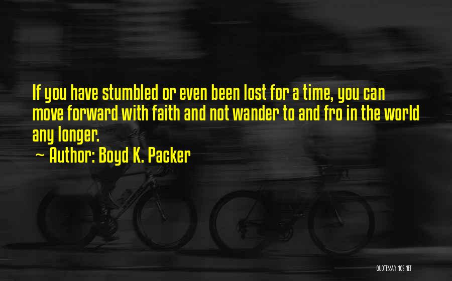 Lost Wander Quotes By Boyd K. Packer