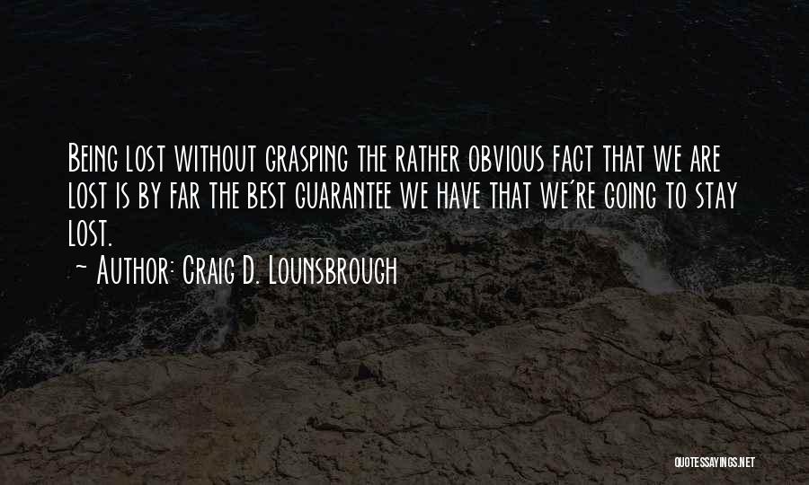 Lost Wander Quotes By Craig D. Lounsbrough