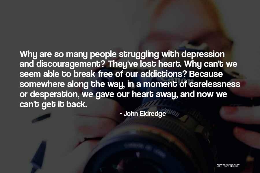 Lost Way Quotes By John Eldredge Lost Way Quotes By John Eldredge
