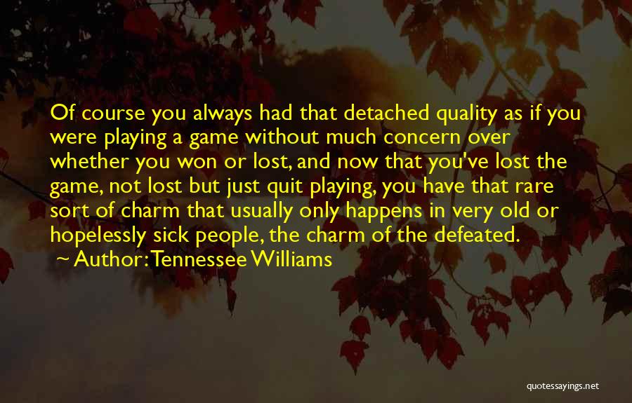 Lost Without You Quotes By Tennessee Williams