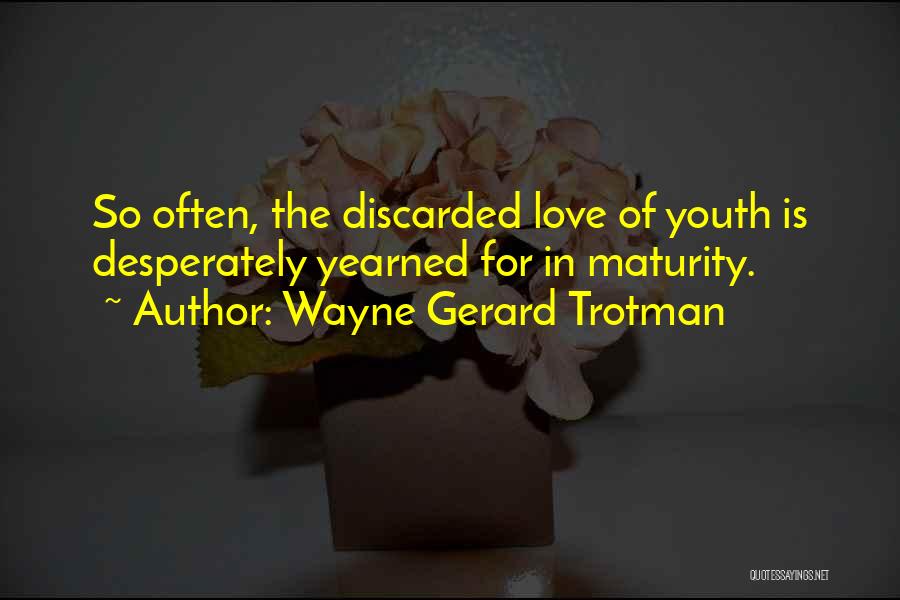 Lost Yearning Quotes By Wayne Gerard Trotman