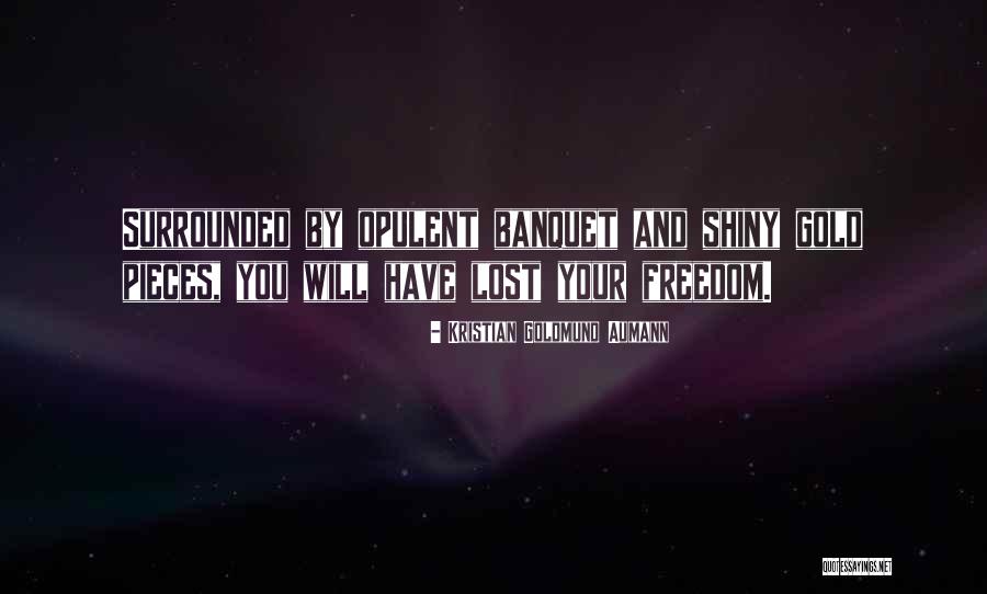 Lost Your Freedom Quotes By Kristian Goldmund Aumann Lost Your Freedom Quotes By Kristian Goldmund Aumann