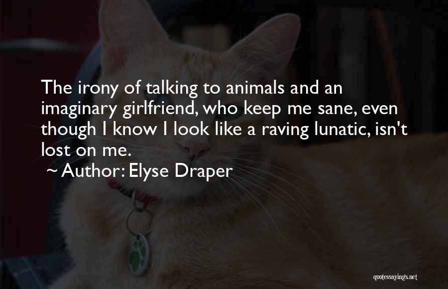 Lost Your Girlfriend Quotes By Elyse Draper