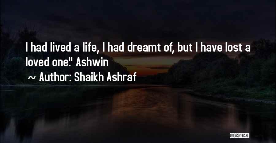 Lost Your Loved One Quotes By Shaikh Ashraf