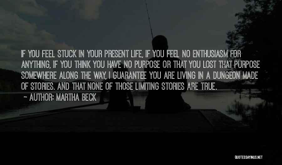 Lost Your Way In Life Quotes By Martha Beck