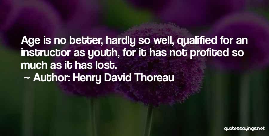 Lost Youth Quotes By Henry David Thoreau