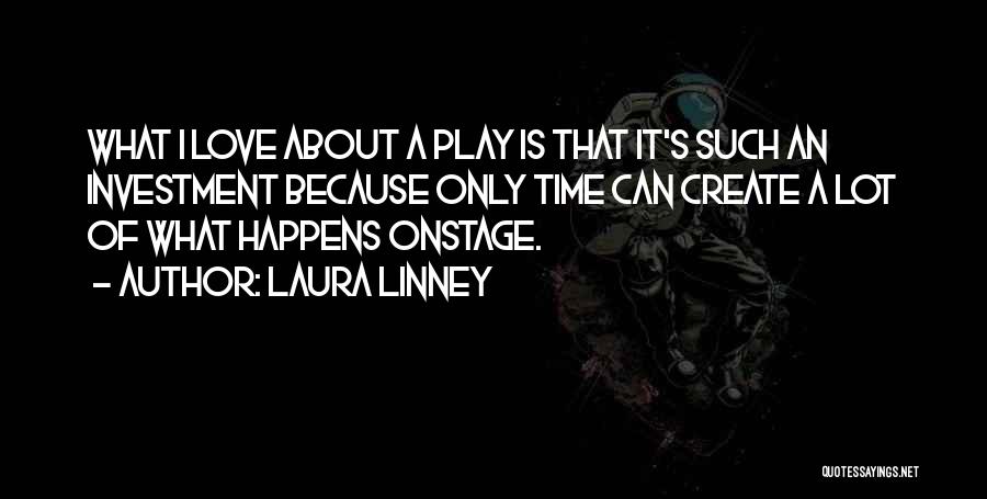 Lot Investment Quotes By Laura Linney