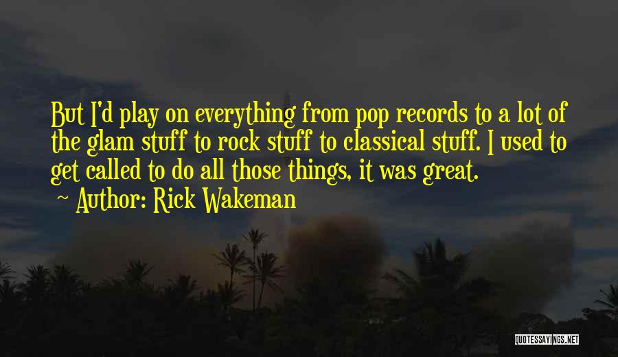 Lot Of Things To Do Quotes By Rick Wakeman