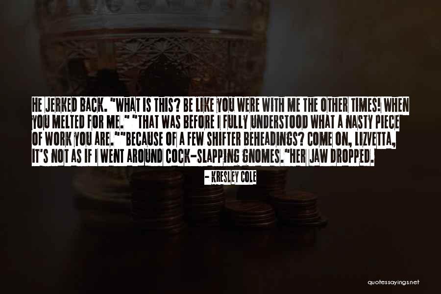 Lothaire Kresley Quotes By Kresley Cole Lothaire Kresley Quotes By Kresley Cole