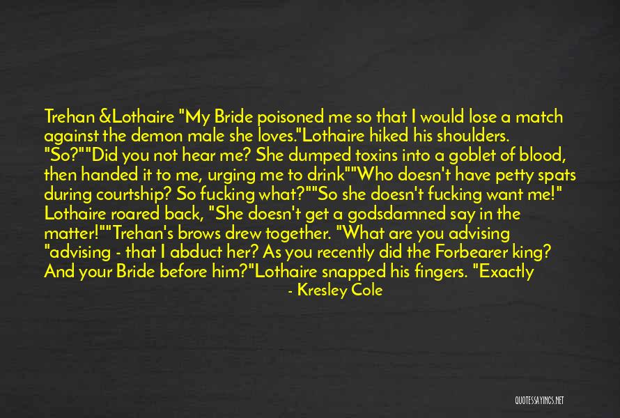 Lothaire Kresley Quotes By Kresley Cole Lothaire Kresley Quotes By Kresley Cole