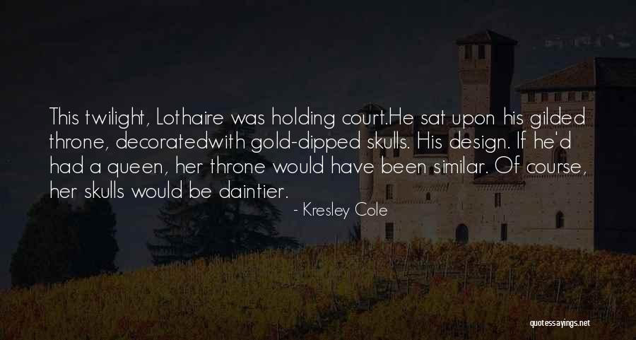 Lothaire Kresley Quotes By Kresley Cole Lothaire Kresley Quotes By Kresley Cole
