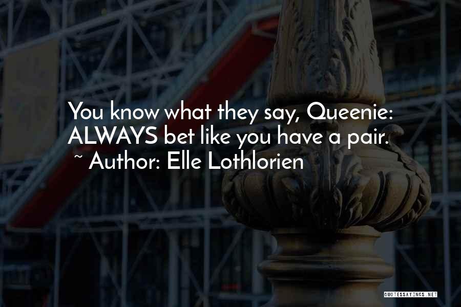 Lothlorien Quotes By Elle Lothlorien