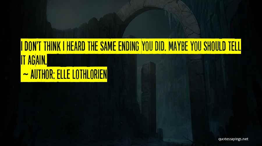 Lothlorien Quotes By Elle Lothlorien