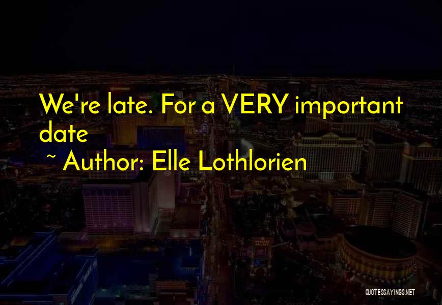 Lothlorien Quotes By Elle Lothlorien