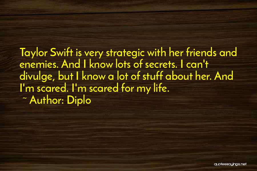 Lots Friends Quotes By Diplo