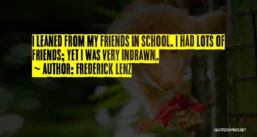 Lots Friends Quotes By Frederick Lenz