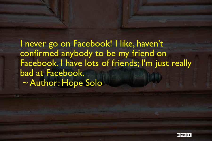Lots Friends Quotes By Hope Solo