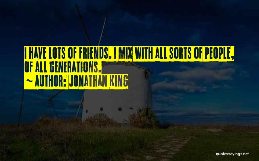 Lots Friends Quotes By Jonathan King