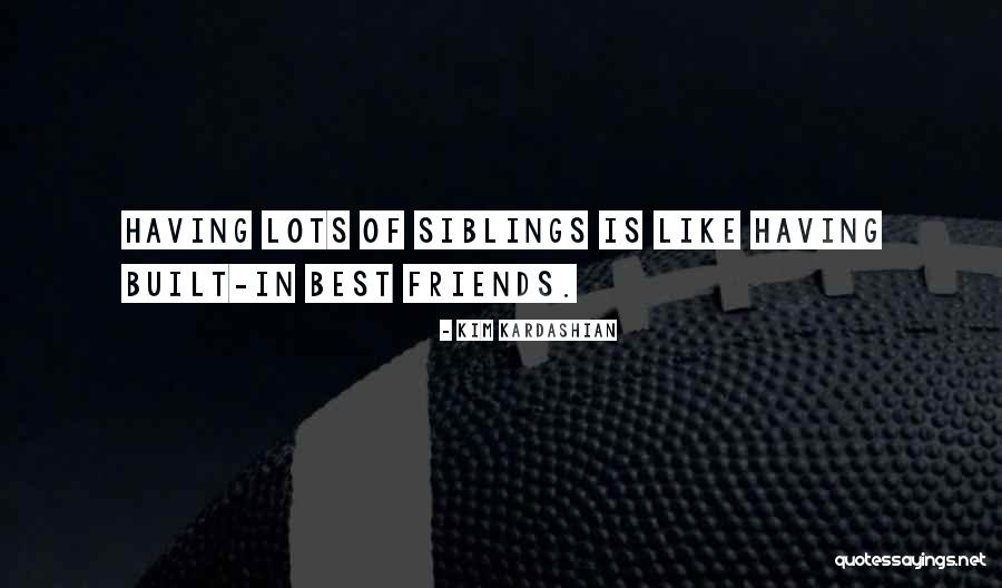 Lots Friends Quotes By Kim Kardashian