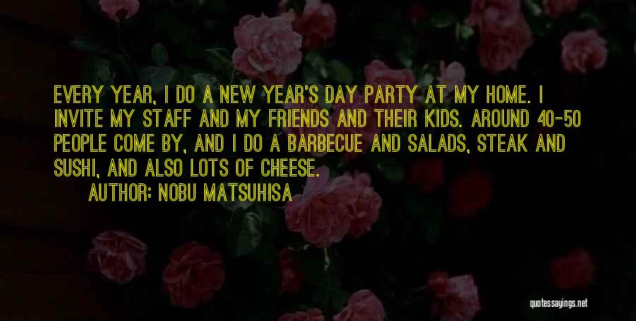 Lots Friends Quotes By Nobu Matsuhisa