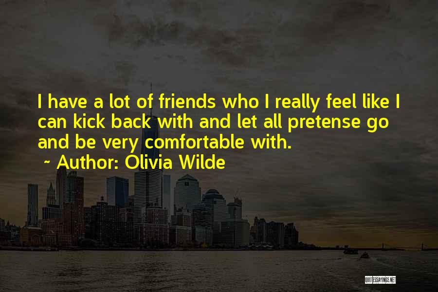 Lots Friends Quotes By Olivia Wilde