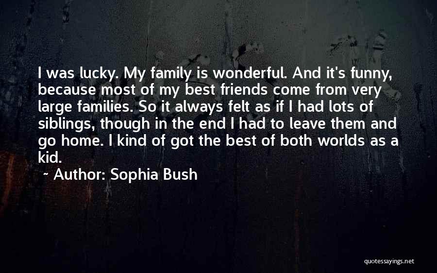 Lots Friends Quotes By Sophia Bush