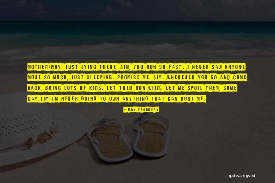 Lots Mother Quotes By Ray Bradbury Lots Mother Quotes By Ray Bradbury
