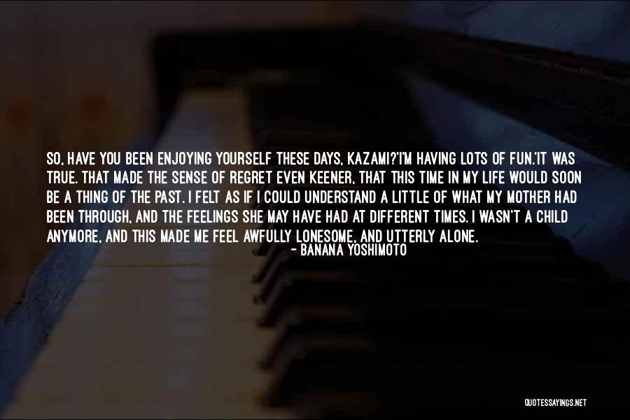 Lots Of Fun Quotes By Banana Yoshimoto Lots Of Fun Quotes By Banana Yoshimoto