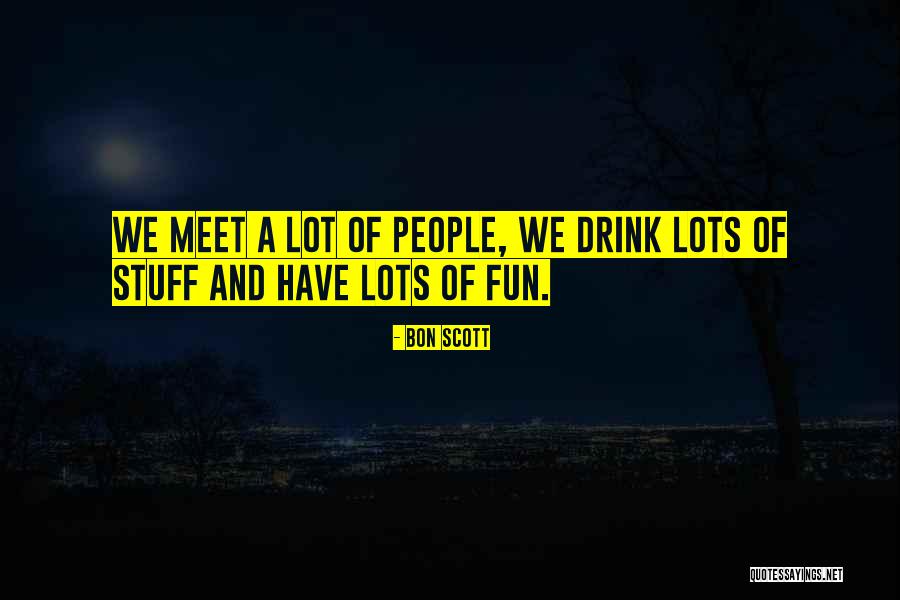 Lots Of Fun Quotes By Bon Scott Lots Of Fun Quotes By Bon Scott