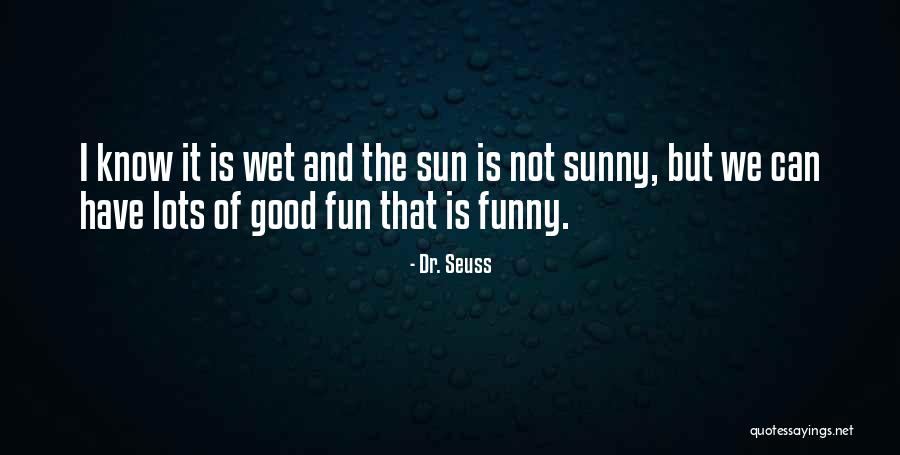 Lots Of Fun Quotes By Dr. Seuss Lots Of Fun Quotes By Dr. Seuss