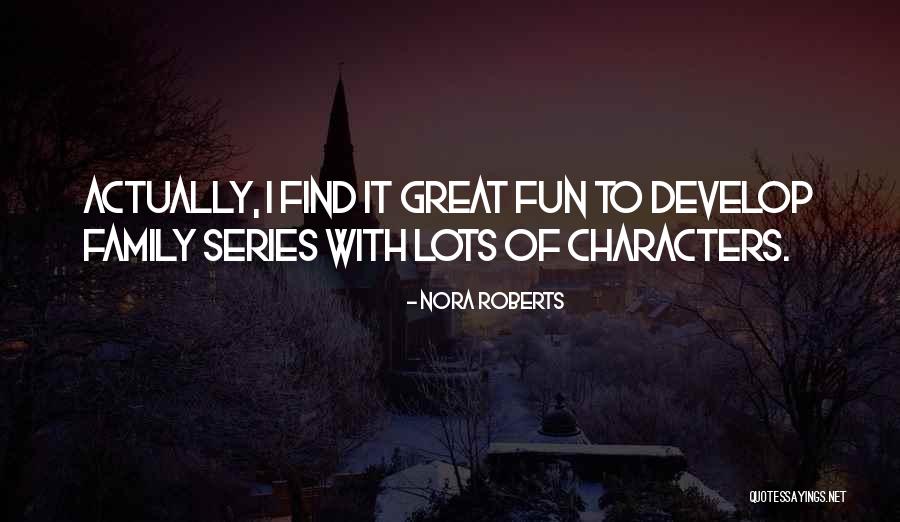 Lots Of Fun Quotes By Nora Roberts Lots Of Fun Quotes By Nora Roberts