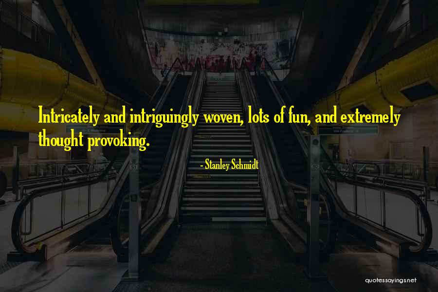 Lots Of Fun Quotes By Stanley Schmidt Lots Of Fun Quotes By Stanley Schmidt