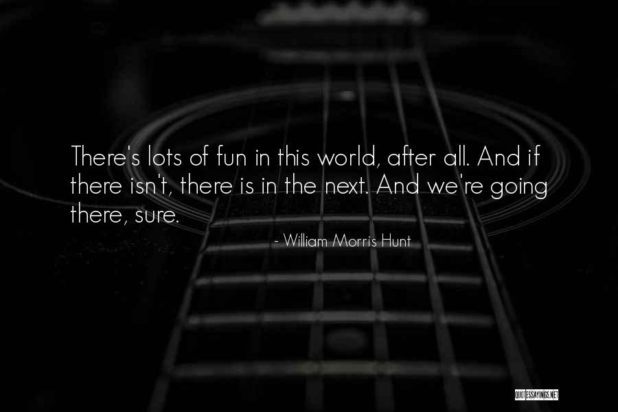 Lots Of Fun Quotes By William Morris Hunt Lots Of Fun Quotes By William Morris Hunt