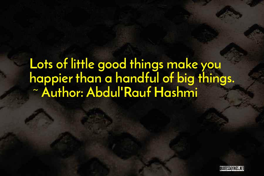 Lots Of Happiness Quotes By Abdul'Rauf Hashmi