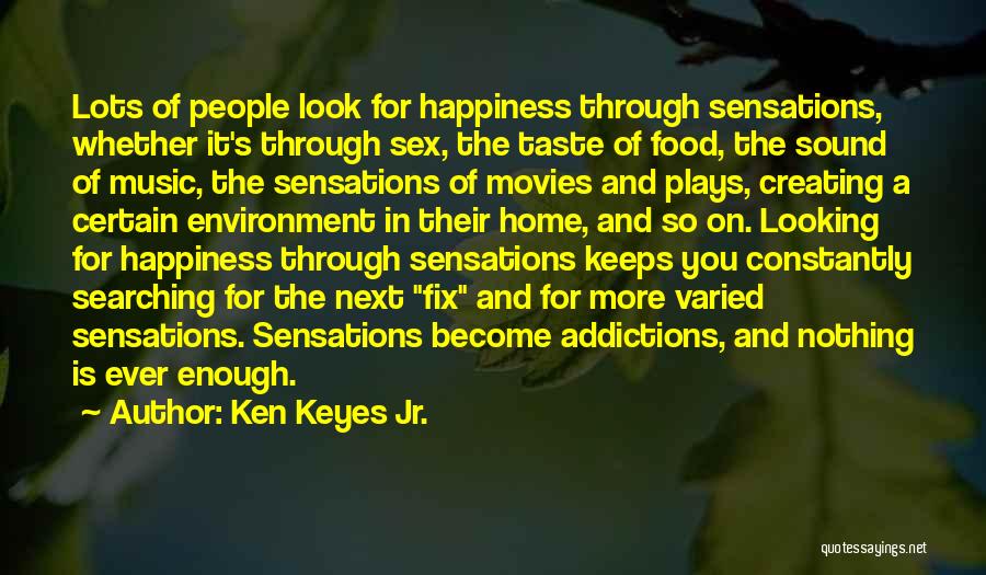 Lots Of Happiness Quotes By Ken Keyes Jr.