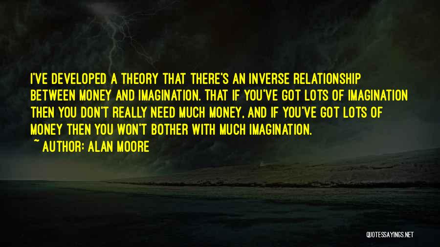 Lots Of Money Quotes By Alan Moore