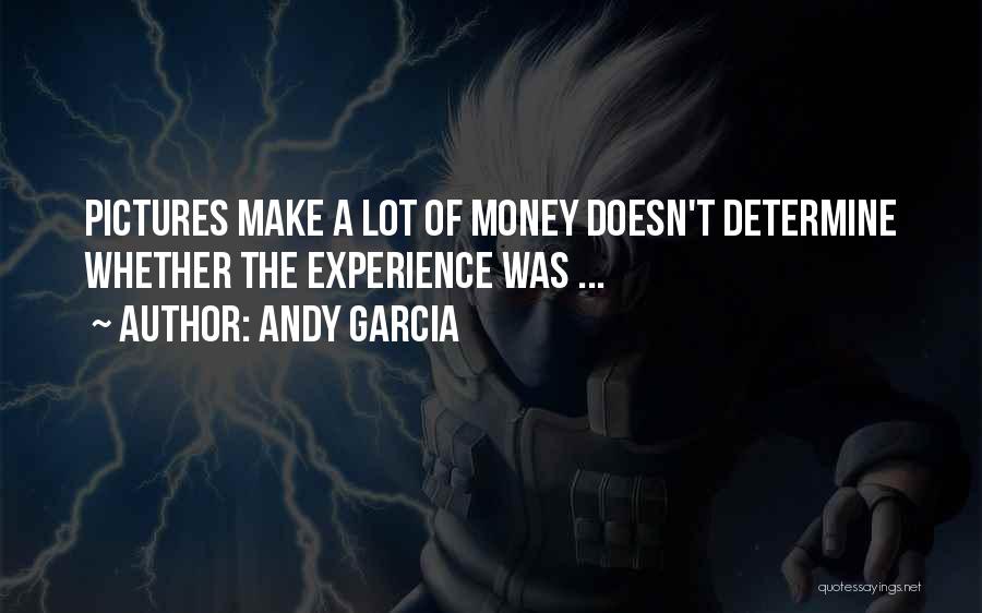 Lots Of Money Quotes By Andy Garcia