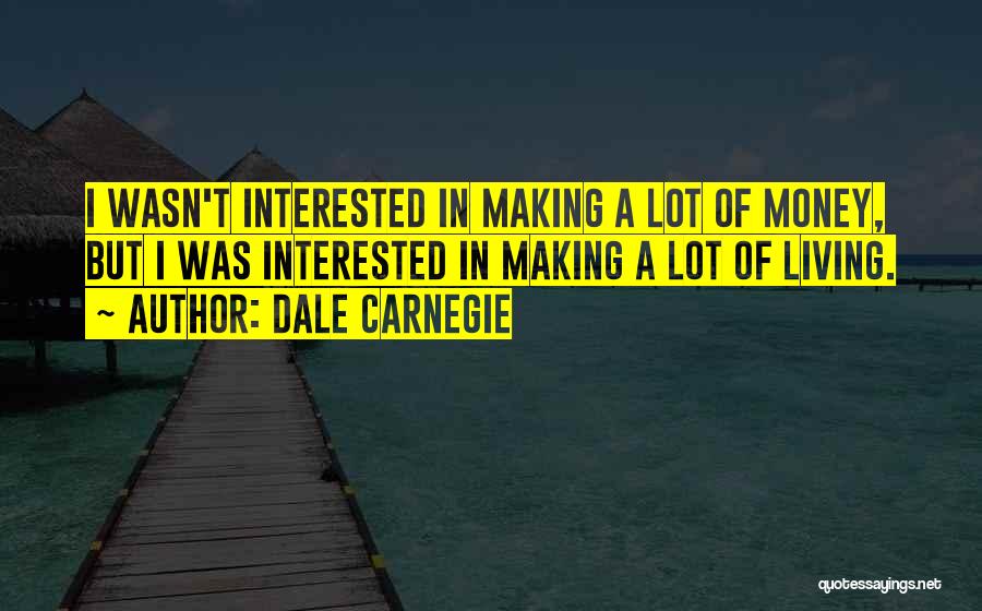 Lots Of Money Quotes By Dale Carnegie