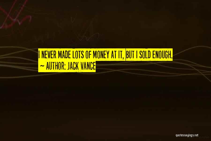 Lots Of Money Quotes By Jack Vance