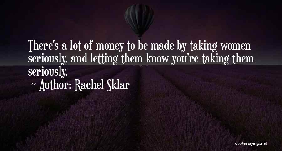 Lots Of Money Quotes By Rachel Sklar