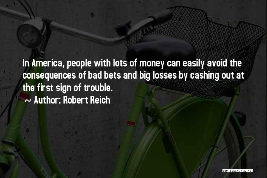 Lots Of Money Quotes By Robert Reich