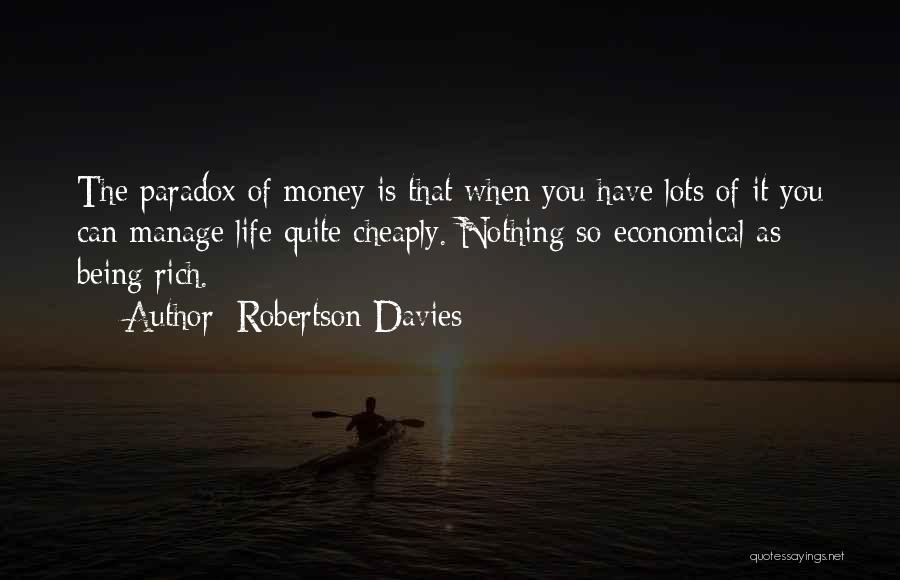 Lots Of Money Quotes By Robertson Davies