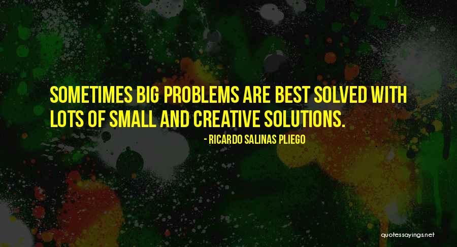 Lots Of Problems Quotes By Ricardo Salinas Pliego Lots Of Problems Quotes By Ricardo Salinas Pliego