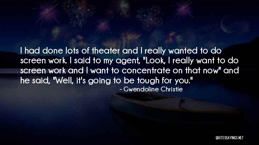 Lots Of Work To Do Quotes By Gwendoline Christie